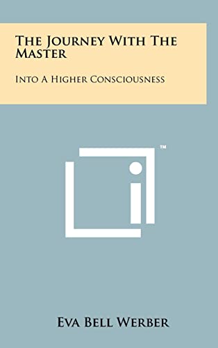 Stock image for The Journey With The Master: Into A Higher Consciousness for sale by Lucky's Textbooks