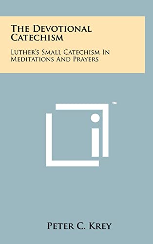Stock image for The Devotional Catechism: Luther's Small Catechism in Meditations and Prayers for sale by THE SAINT BOOKSTORE