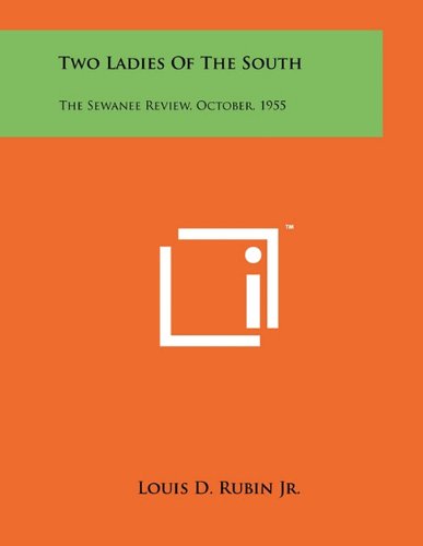 Two Ladies of the South: The Sewanee Review, October, 1955 (9781258047382) by Rubin Jr, Louis D.