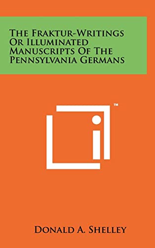 9781258047559: The Fraktur-Writings Or Illuminated Manuscripts Of The Pennsylvania Germans