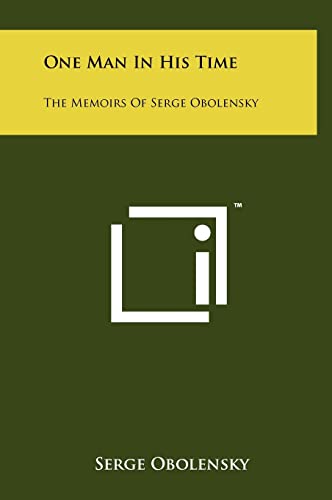 9781258047603: One Man In His Time: The Memoirs Of Serge Obolensky