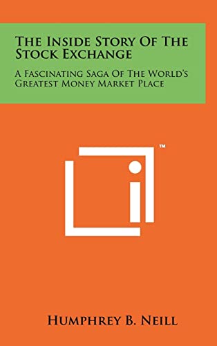 9781258048679: The Inside Story Of The Stock Exchange: A Fascinating Saga Of The World's Greatest Money Market Place