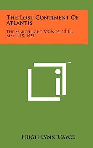 9781258048839: The Lost Continent Of Atlantis: The Searchlight, V3, Nos. 13-14, May 1-15, 1951