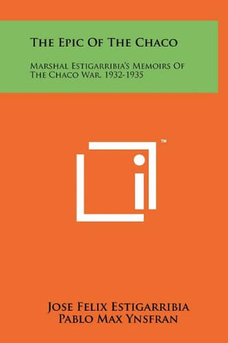 Imagen de archivo de The Epic Of The Chaco: Marshal Estigarribia's Memoirs Of The Chaco War, 1932-1935 a la venta por ThriftBooks-Atlanta