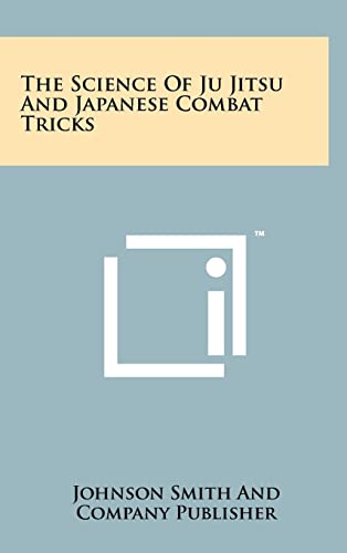 Beispielbild fr The Science of Ju Jitsu and Japanese Combat Tricks zum Verkauf von THE SAINT BOOKSTORE