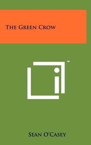 The Green Crow (9781258051303) by O'Casey, Sean