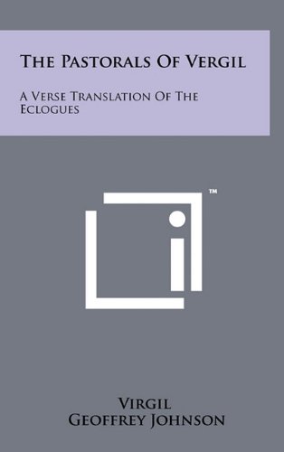 The Pastorals of Vergil: A Verse Translation of the Eclogues (9781258051730) by Virgil