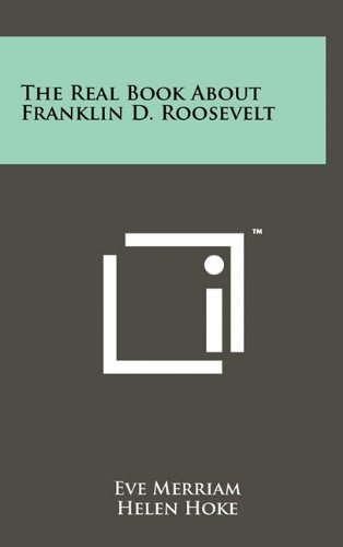 The Real Book about Franklin D. Roosevelt (9781258052072) by Merriam, Eve