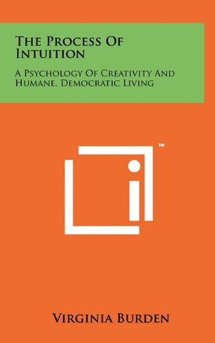 9781258053697: The Process of Intuition: A Psychology of Creativity and Humane, Democratic Living