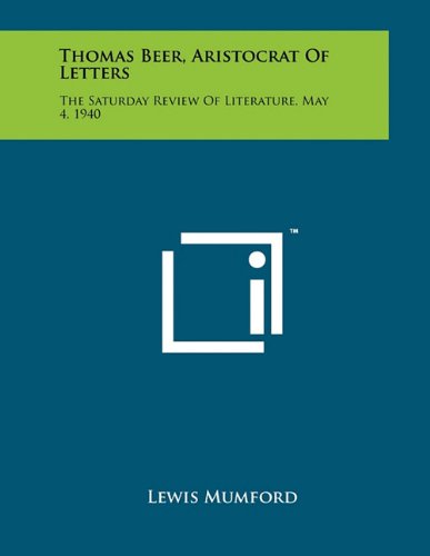 Thomas Beer, Aristocrat of Letters: The Saturday Review of Literature, May 4, 1940 (9781258054250) by Mumford, Lewis