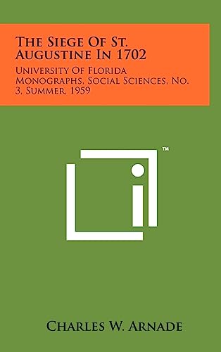 Stock image for The Siege of St. Augustine in 1702: University of Florida Monographs, Social Sciences, No. 3, Summer, 1959 for sale by Lucky's Textbooks
