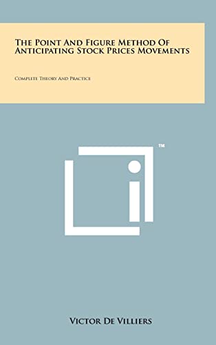 Imagen de archivo de The Point And Figure Method Of Anticipating Stock Prices Movements: Complete Theory And Practice a la venta por Save With Sam