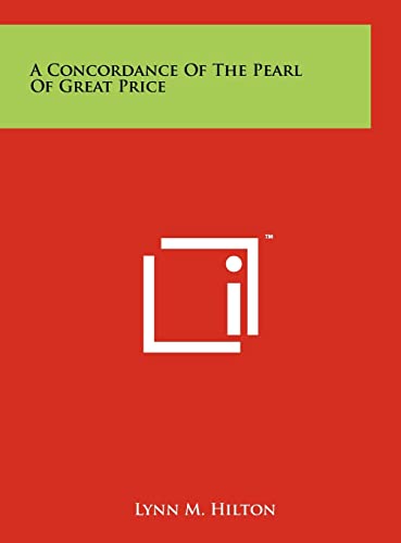 A Concordance of the Pearl of Great Price (9781258061128) by Hilton, Lynn M