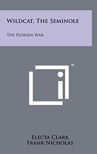 9781258061289: Wildcat, The Seminole: The Florida War
