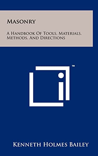 Stock image for Masonry: A Handbook Of Tools, Materials, Methods, And Directions for sale by Lucky's Textbooks