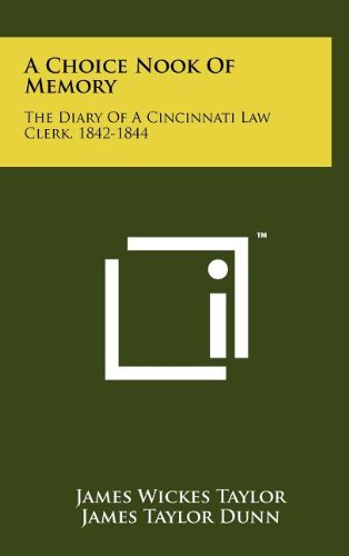 A Choice Nook of Memory: The Diary of a Cincinnati Law Clerk, 1842-1844 (9781258062798) by Taylor, James Wickes