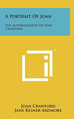 9781258063047: A Portrait Of Joan: The Autobiography Of Joan Crawford