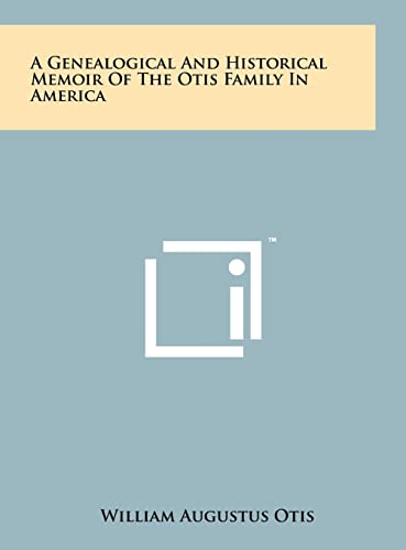 9781258063405: A Genealogical And Historical Memoir Of The Otis Family In America