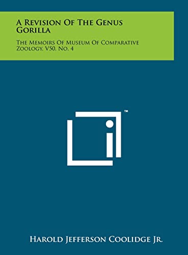 Stock image for A Revision of the Genus Gorilla: The Memoirs of Museum of Comparative Zoology, V50, No. 4 for sale by Lucky's Textbooks