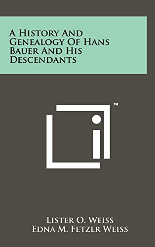 9781258065836: A History and Genealogy of Hans Bauer and His Descendants