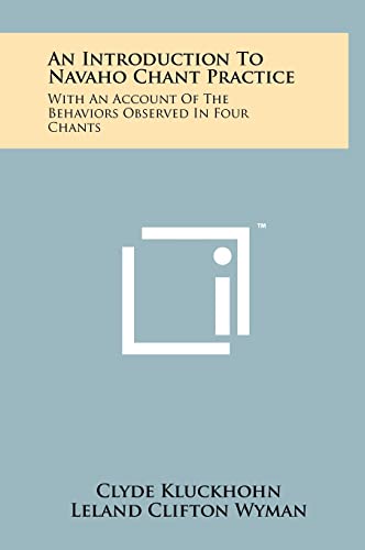 Imagen de archivo de An Introduction To Navaho Chant Practice: With An Account Of The Behaviors Observed In Four Chants a la venta por Lucky's Textbooks