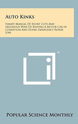 9781258066598: Auto Kinks: Handy Manual Of Short Cuts And Ingenious Ways Of Keeping A Motor Car In Condition And Doing Emergency Repair Jobs