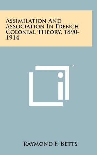 9781258067090: Assimilation And Association In French Colonial Theory, 1890-1914