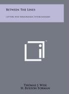 Between The Lines: Letters And Memoranda Interchanged (9781258067137) by Wise, Thomas J.; Forman, H. Buxton