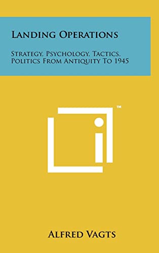 Imagen de archivo de Landing Operations: Strategy, Psychology, Tactics, Politics from Antiquity to 1945 a la venta por Lucky's Textbooks