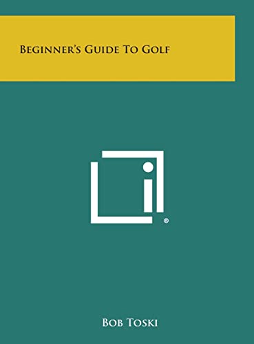 Beginner's Guide to Golf (9781258067540) by Toski, Bob