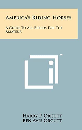 Stock image for America's Riding Horses: A Guide to All Breeds for the Amateur for sale by Lucky's Textbooks