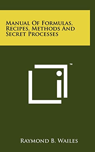 9781258067977: Manual Of Formulas, Recipes, Methods And Secret Processes