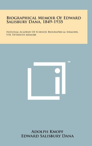 Biographical Memoir of Edward Salisbury Dana, 1849-1935: National Academy of Sciences Biographical Memoirs, V18, Fifteenth Memoir (9781258068417) by Knopf, Adolph; Dana, Edward Salisbury