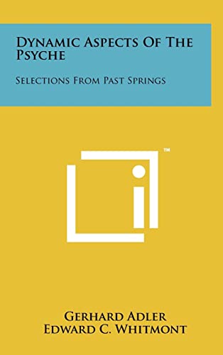 Dynamic Aspects Of The Psyche: Selections From Past Springs (9781258068677) by Adler, Gerhard; Whitmont, Edward C; Neumann, Erich