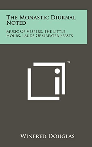 Beispielbild fr The Monastic Diurnal Noted: Music of Vespers, the Little Hours, Lauds of Greater Feasts zum Verkauf von THE SAINT BOOKSTORE