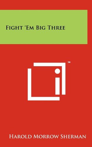 Fight 'em Big Three (9781258075521) by Sherman, Harold Morrow
