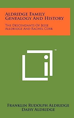 9781258077211: Aldridge Family Genealogy And History: The Descendants Of Jesse Alldridge And Rachel Cobb