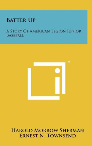 9781258078560: Batter Up: A Story of American Legion Junior Baseball