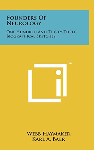 Beispielbild fr Founders of Neurology: One Hundred and Thirty-Three Biographical Sketches zum Verkauf von THE SAINT BOOKSTORE