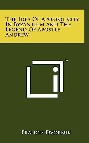 Beispielbild fr The Idea of Apostolicity in Byzantium and the Legend of Apostle Andrew zum Verkauf von THE SAINT BOOKSTORE