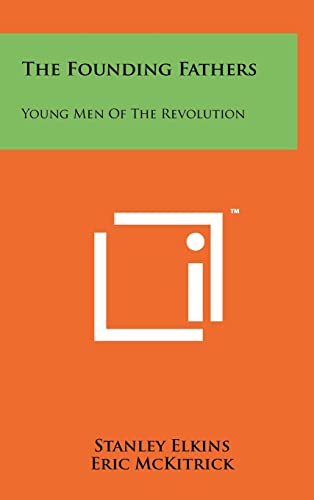 Imagen de archivo de The Founding Fathers: Young Men Of The Revolution a la venta por Lucky's Textbooks