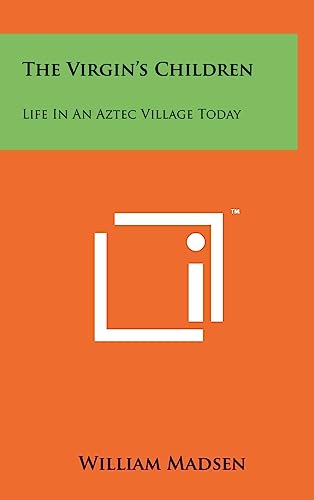 9781258085636: The Virgin's Children: Life in an Aztec Village Today