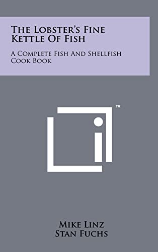 Stock image for The Lobster's Fine Kettle Of Fish: A Complete Fish And Shellfish Cook Book for sale by Lucky's Textbooks