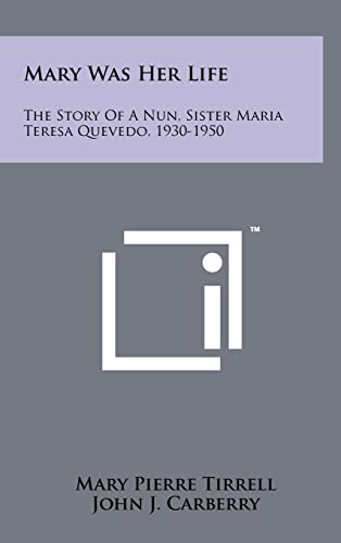 9781258090005: Mary Was Her Life: The Story Of A Nun, Sister Maria Teresa Quevedo, 1930-1950