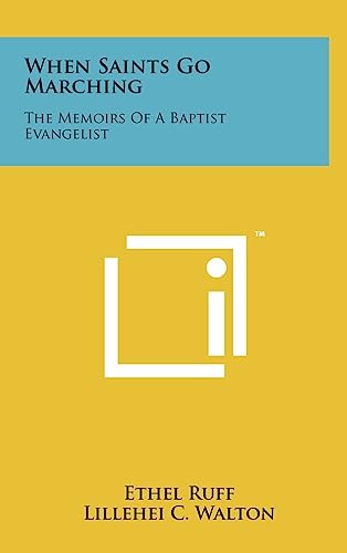 Stock image for When Saints Go Marching: The Memoirs of a Baptist Evangelist for sale by Lucky's Textbooks