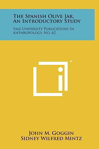 Stock image for The Spanish Olive Jar, an Introductory Study: Yale University Publications in Anthropology, No. 62 for sale by THE SAINT BOOKSTORE