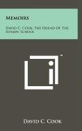 9781258093235: Memoirs: David C. Cook, the Friend of the Sunday School