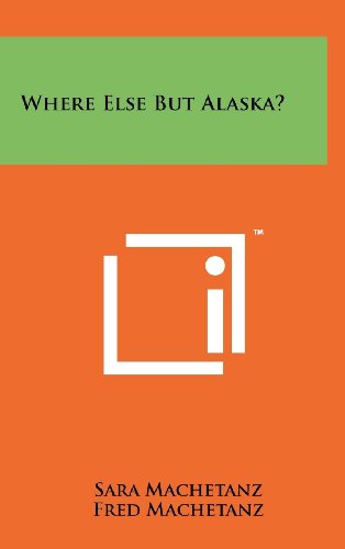 Imagen de archivo de Where Else But Alaska? a la venta por THE SAINT BOOKSTORE