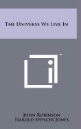 The Universe We Live in (9781258097738) by Robinson, John