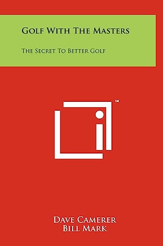 Imagen de archivo de Golf with the Masters: The Secret to Better Golf a la venta por THE SAINT BOOKSTORE